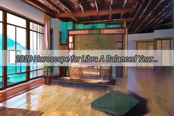 2020 Horoscope for Libra A Balanced Year of Transformation and Discovery